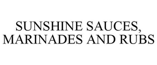 SUNSHINE SAUCES, MARINADES AND RUBS