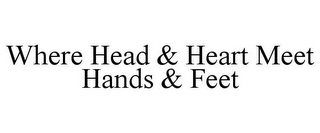 WHERE HEAD & HEART MEET HANDS & FEET