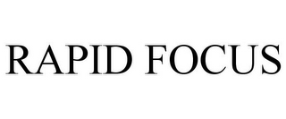 RAPID FOCUS