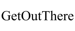 GETOUTTHERE