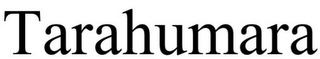 TARAHUMARA