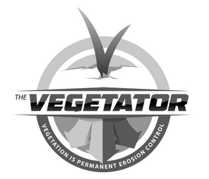 THE VEGETATOR VEGETATION IS PERMANENT EROSION CONTROL