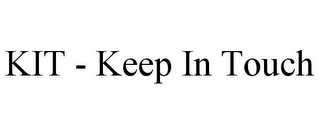KIT - KEEP IN TOUCH