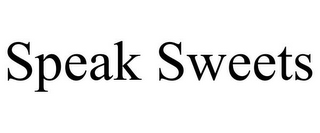 SPEAK SWEETS