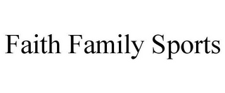 FAITH FAMILY SPORTS
