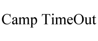 CAMP TIMEOUT