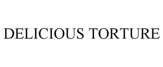 DELICIOUS TORTURE