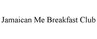 JAMAICAN ME BREAKFAST CLUB