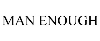 MAN ENOUGH