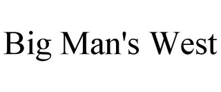 BIG MAN'S WEST