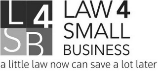 L 4 S B LAW 4 SMALL BUSINESS A LITTLE LAW NOW CAN SAVE A LOT LATER