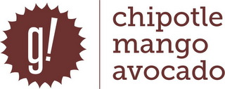 G ! CHIPOTLE MANGO AVOCADO