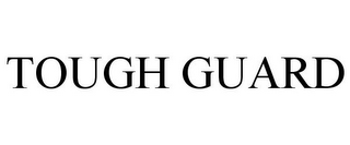 TOUGH GUARD
