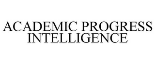 ACADEMIC PROGRESS INTELLIGENCE
