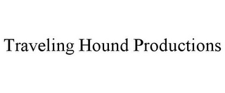 TRAVELING HOUND PRODUCTIONS