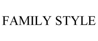 FAMILY STYLE