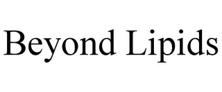 BEYOND LIPIDS
