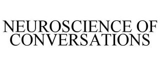 NEUROSCIENCE OF CONVERSATIONS