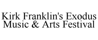 KIRK FRANKLIN'S EXODUS MUSIC & ARTS FESTIVAL