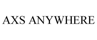 AXS ANYWHERE