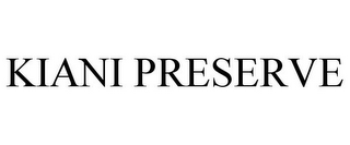 KIANI PRESERVE