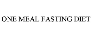 ONE MEAL FASTING DIET