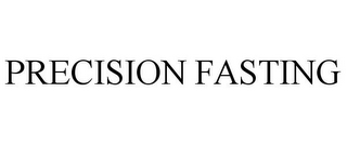 PRECISION FASTING