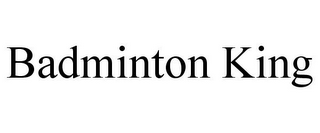 BADMINTON KING