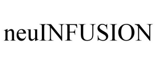 NEUINFUSION