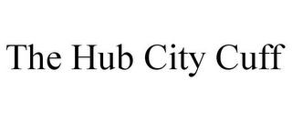 THE HUB CITY CUFF