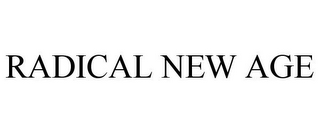 RADICAL NEW AGE