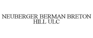 NEUBERGER BERMAN BRETON HILL ULC