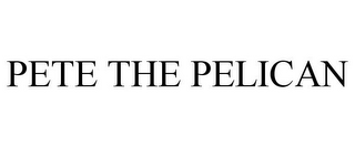 PETE THE PELICAN