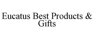 EUCATUS BEST PRODUCTS & GIFTS