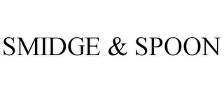 SMIDGE & SPOON