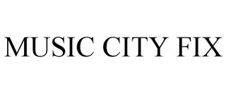 MUSIC CITY FIX