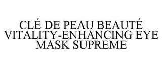 CLÉ DE PEAU BEAUTÉ VITALITY-ENHANCING EYE MASK SUPREME