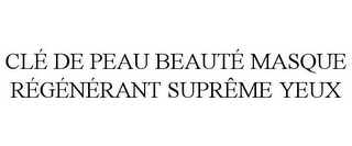 CLÉ DE PEAU BEAUTÉ MASQUE RÉGÉNÉRANT SUPRÊME YEUX