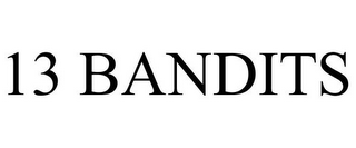 13 BANDITS