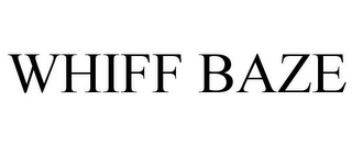 WHIFF BAZE