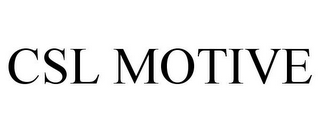 CSL MOTIVE