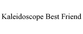 KALEIDOSCOPE BEST FRIEND