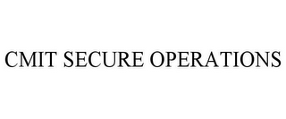 CMIT SECURE OPERATIONS