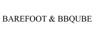 BAREFOOT & BBQUBE