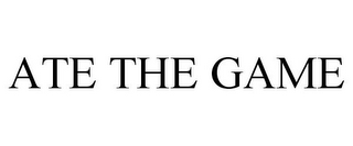 ATE THE GAME
