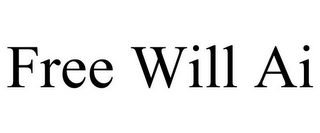 FREE WILL AI