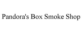 PANDORA'S BOX SMOKE SHOP