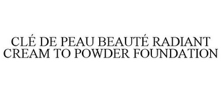 CLÉ DE PEAU BEAUTÉ RADIANT CREAM TO POWDER FOUNDATION