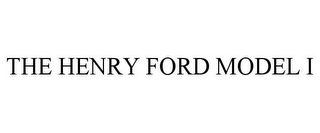THE HENRY FORD MODEL I