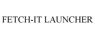 FETCH-IT LAUNCHER